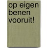 Op eigen benen vooruit! by Hans Schoots