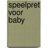 Speelpret voor baby door Nel Kleverlaan