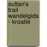 Sultan's trail wandelgids - Kroatie door Sedat Cakir