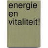 Energie en Vitaliteit! by Danny van der Giessen