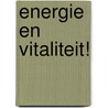 Energie en Vitaliteit! door Danny van der Giessen