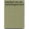 Kwaliteit van de opleidingsschool by Miranda Timmermans