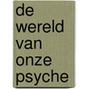 De wereld van onze psyche by Frans Verstraten