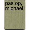 Pas op, Michael! by Ivo Brouwers