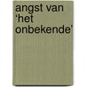 Angst van ‘het onbekende’ door Willem Beltman