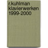 R.Kuhlman Klavierwerken 1999-2000 door R. Kuhlman