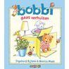 Bobbi gaat verhuizen by Monica Maas