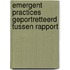 Emergent practices geportretteerd tussen rapport