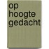 Op hoogte gedacht