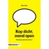 Kop dicht, mond open