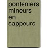 Ponteniers mineurs en sappeurs door Theo Berendsen