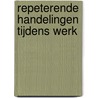 Repeterende handelingen tijdens werk by V. Gouttebarge