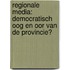 Regionale media: democratisch oog en oor van de provincie?