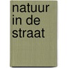 Natuur in de Straat door Jaap Dirkmaat
