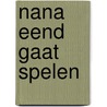 Nana eend gaat spelen door Lieve Boumans