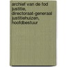 Archief van de FOD justitie, directoraat-generaal justitiehuizen, hoofdbestuur by Paul Drossens