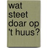 Wat steet doar op 't huus? by Jan Bornebroek