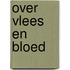 Over vlees en bloed