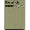The glitch moment(um) door R. Menkman
