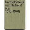 Bartholomeus van de Helst (ca. 1613-1670) door Judith van Gent