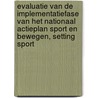 Evaluatie van de implementatiefase van het nationaal actieplan sport en bewegen, setting sport by L. Ooms