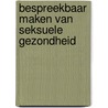 Bespreekbaar maken van seksuele gezondheid door S. Biere