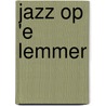 Jazz op 'e Lemmer door Harry Toben