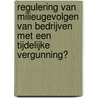 Regulering van milieugevolgen van bedrijven met een tijdelijke vergunning? door R. Uylenburg
