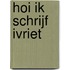 Hoi ik schrijf Ivriet