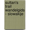 Sultan's trail wandelgids - Slowakije door Sedat Cakir