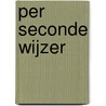 Per seconde wijzer by Jan de Vet