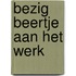 Bezig Beertje aan het werk