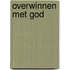 Overwinnen met God