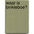 Waar is Binkieboe?