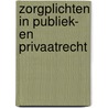 Zorgplichten in publiek- en privaatrecht door S.A.J. Munneke