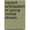 Hazard anticipation of young novice drivers door Willem Vlakveld