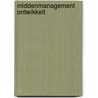 Middenmanagement ontwikkelt by Peer Elshout