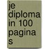 Je diploma in 100 pagina s