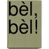 Bèl, bèl!
