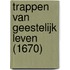 Trappen van geestelijk leven (1670)