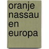 Oranje Nassau en Europa door D.P. de Vries