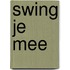 Swing Je Mee