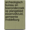 Archeologisch bureau en booronderzoek op plangebied EssenveltZuid, gemeente Middelburg door F.G.R. D'hondt