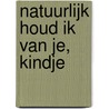 Natuurlijk houd ik van je, kindje door Margie Margie