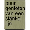 Puur Genieten van een Slanke Lijn door Ronald de Poorter