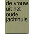 De vrouw uit het oude jachthuis