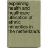 Explaining health and healthcare utilisation of ethnic minorities in the Netherlands by M. Lamkaddem