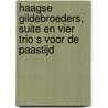 Haagse Gildebroeders, suite en vier Trio s voor de Paastijd door Johann Th. Lemckert