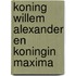 Koning Willem Alexander en Koningin Maxima