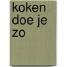 Koken doe je zo door Judith Bakker-Dijkhuis